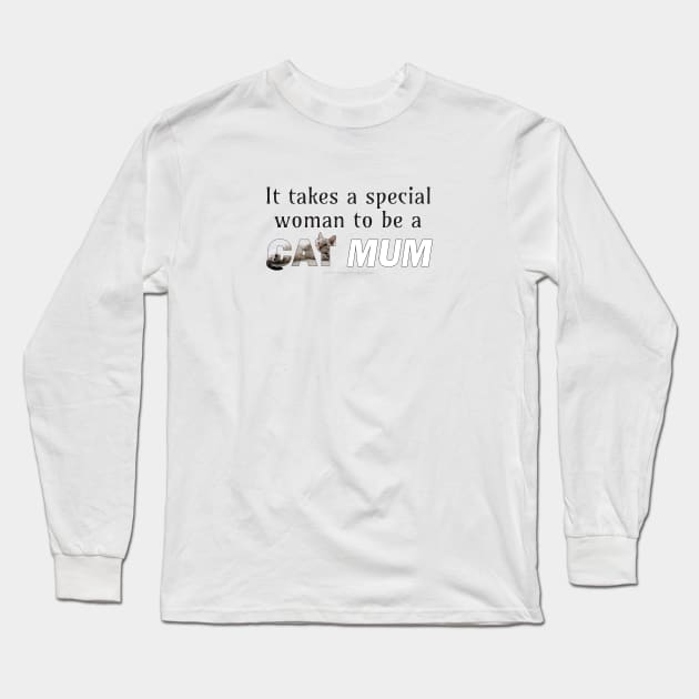 It takes a special woman to be a cat mum - silver tabby oil painting word art Long Sleeve T-Shirt by DawnDesignsWordArt